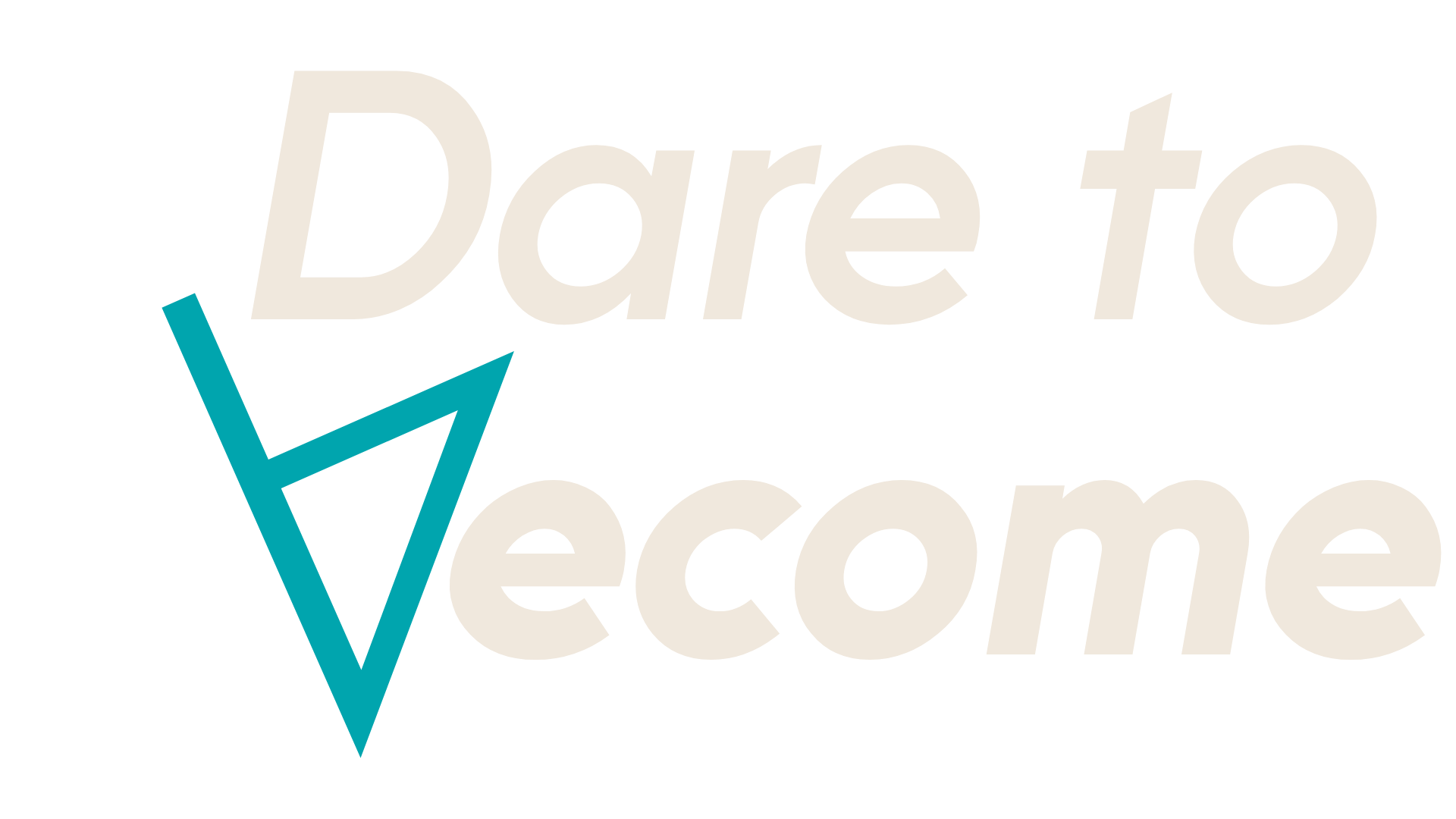 Dare to become.